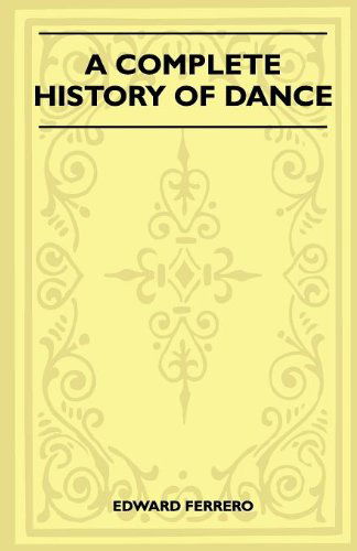 A Complete History of Dance - Edward Ferrero - Books - Mcmaster Press - 9781445523811 - August 25, 2010