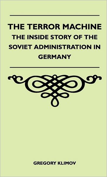 Cover for Gregory Klimov · The Terror Machine - the Inside Story of the Soviet Administration in Germany (Hardcover Book) (2010)