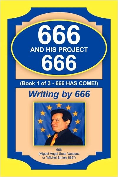 666 and His Project 666: 666 Has Come! - 666 - Bøger - Authorhouse - 9781449091811 - 25. februar 2010