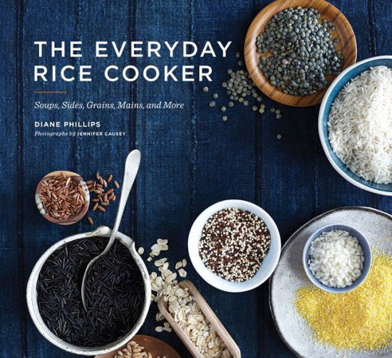 Cover for Diane Phillips · The Everyday Rice Cooker: Soups, Sides, Grains, Mains, and More (Paperback Book) (2015)