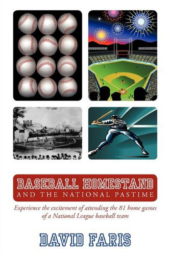 Cover for David Faris · Baseball Homestand: the National Pastime: Experience the Excitement of Attending the 81 Home Games of a National League Baseball Team. (Paperback Book) (2011)