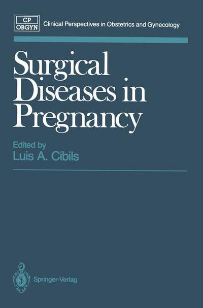 Cover for Luis a Cibils · Surgical Diseases in Pregnancy - Clinical Perspectives in Obstetrics and Gynecology (Paperback Book) [Softcover reprint of the original 1st ed. 1990 edition] (2013)