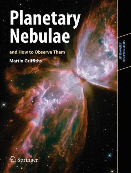 Cover for Martin Griffiths · Planetary Nebulae and How to Observe Them - Astronomers' Observing Guides (Paperback Book) (2012)