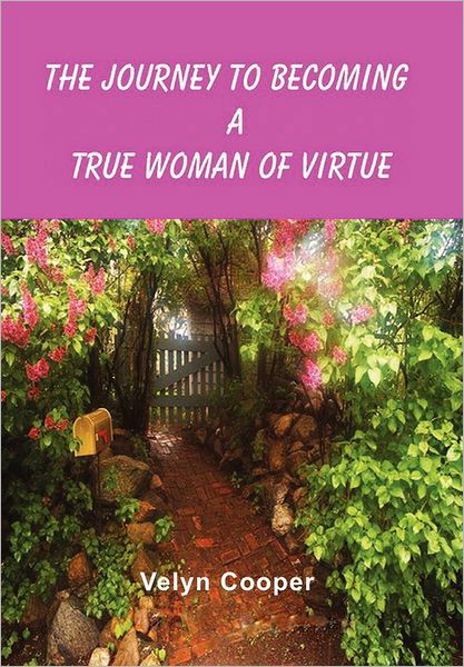 Cover for Velyn Cooper · The Journey to Becoming a True Woman of Virtue (Hardcover bog) (2011)