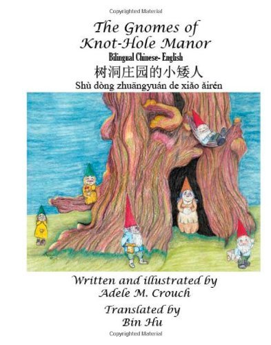 Cover for Adele Marie Crouch · The Gnomes of Knot-hole Manor Bilingual Chinese English (Paperback Bog) [Chinese, Bilingual edition] (2011)