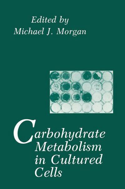 Cover for M J Morgan · Carbohydrate Metabolism in Cultured Cells (Paperback Book) [Softcover reprint of the original 1st ed. 1986 edition] (2012)