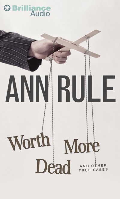 Cover for Ann Rule · Worth More Dead (CD) (2014)