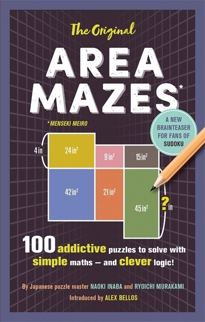 The Original Area Mazes: 100 addictive puzzles to solve with simple maths – and clever logic! - Naoki Inaba - Książki - Little, Brown Book Group - 9781472141811 - 7 grudnia 2017