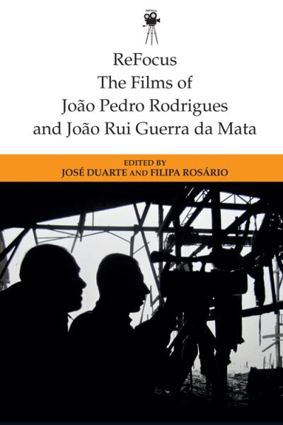 Cover for Jose Duarte · Refocus: the Films of Joao Pedro Rodrigues and Joao Rui Guerra Da Mata - ReFocus: The International Directors Series (Paperback Book) (2024)