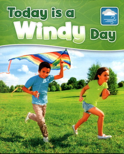 Today is a Windy Day - What Is the Weather Today? - Martha E. H. Rustad - Books - Capstone Global Library Ltd - 9781474738811 - May 3, 2018