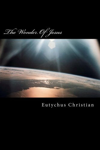 Cover for Eutychus Christian · The Wonder of Jesus (Volume 1) (Taschenbuch) (2012)