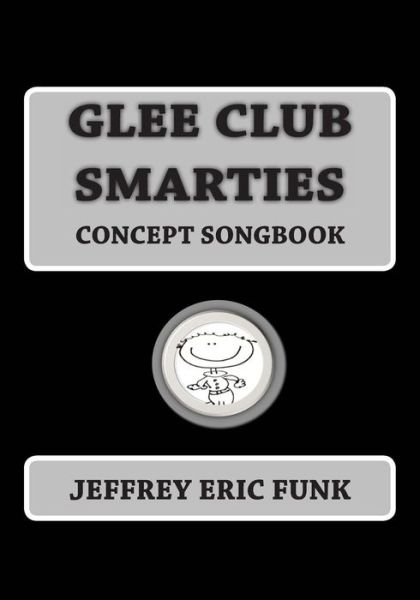 Cover for Jeffrey Eric Funk · Glee Club Smarties Concept Songbook (Paperback Book) (2012)