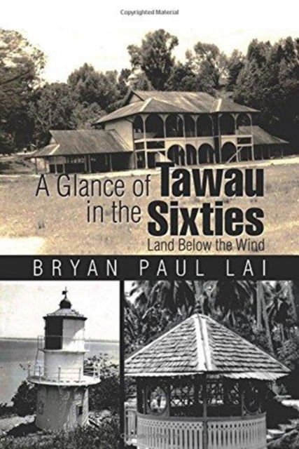 Cover for Bryan Paul Lai · A Glance of Tawau in the Sixties (Paperback Book) (2016)