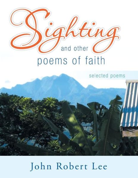 Cover for John Robert Lee · Sighting and Other Poems of Faith: Selected Poems (Paperback Book) (2013)