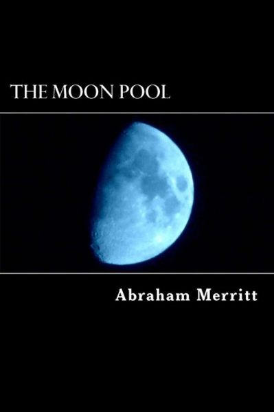 Cover for Abraham Merritt · The Moon Pool (Paperback Book) (2013)