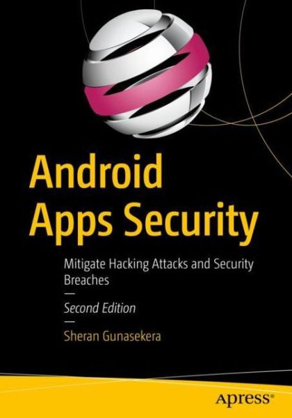 Cover for Sheran Gunasekera · Android Apps Security: Mitigate Hacking Attacks and Security Breaches (Paperback Book) [2nd edition] (2020)