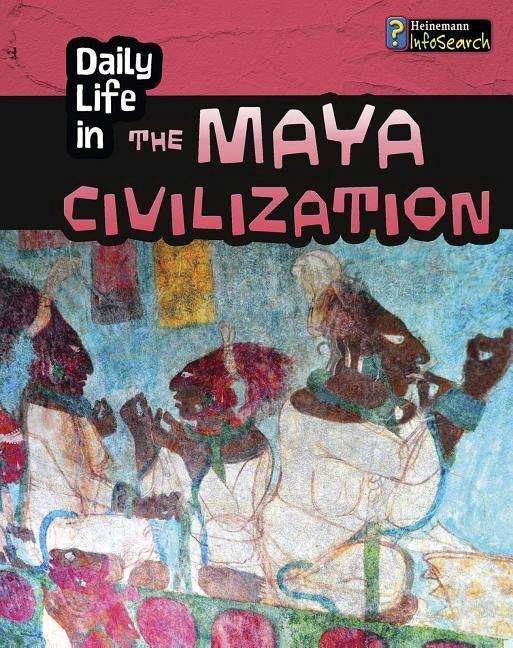 Cover for Nick Hunter · Daily Life in the Maya Civilization (Paperback Bog) (2015)