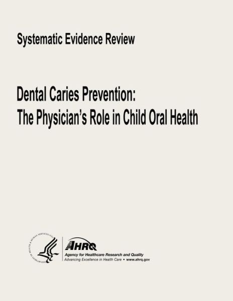Cover for U S Department of Heal Human Services · Dental Caries Prevention: the Physician's Role in Child Oral Health (Paperback Book) (2013)