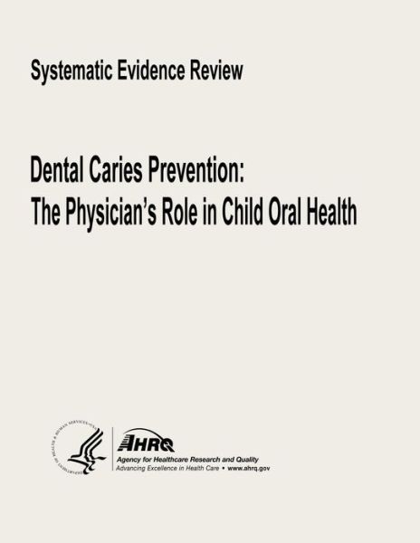 Cover for U S Department of Heal Human Services · Dental Caries Prevention: the Physician's Role in Child Oral Health (Paperback Book) (2013)