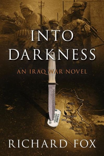 Cover for Fox, Richard (University of Chicago Divinity School USA) · Into Darkness: An Iraq War Novel (Paperback Book) (2014)