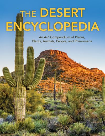 Robert Hauptman · The Desert Encyclopedia: An A–Z Compendium of Places, Plants, Animals, People, and Phenomena (Board book) (2024)