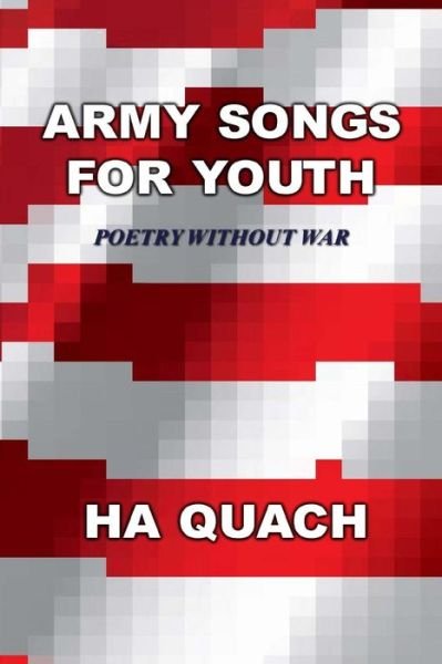 Cover for Ha Quach · Army Songs for Youth: Poetry Without War (Paperback Bog) (2013)