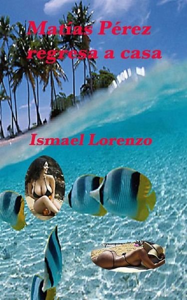 Cover for Ismael Lorenzo · Matias Perez Regresa a Casa (Pocketbok) (2014)