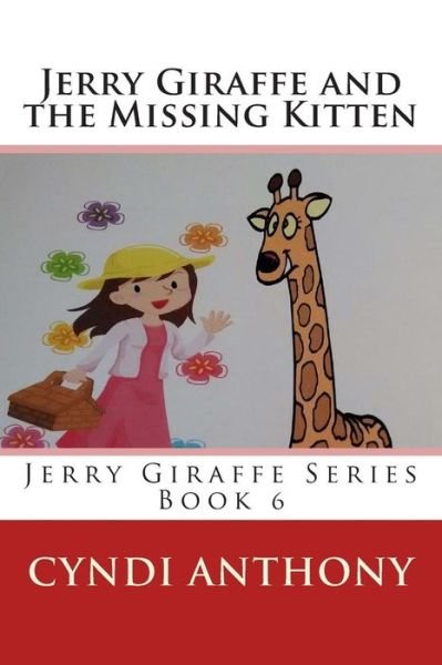 Cover for Cyndi C Anthony · Jerry Giraffe and the Missing Kitten: Book 6 (Taschenbuch) (2014)