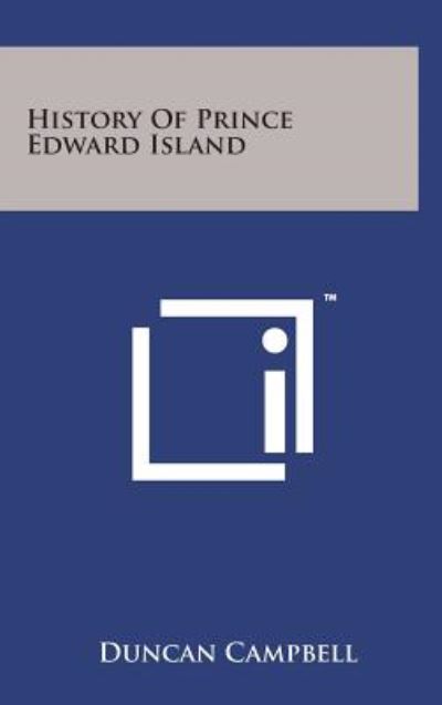 Cover for Duncan Campbell · History of Prince Edward Island (Gebundenes Buch) (2014)