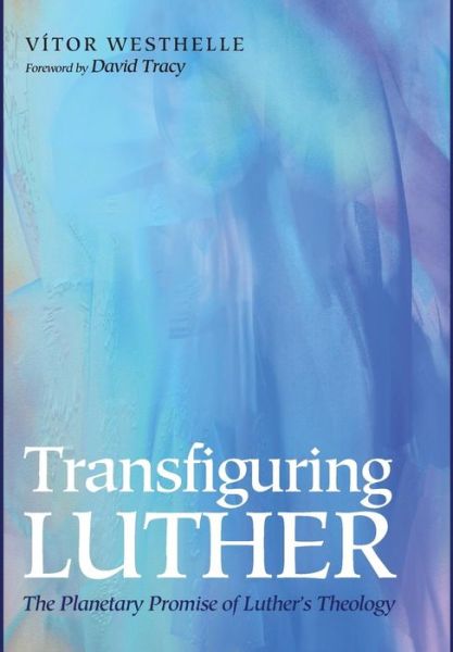 Cover for Vítor Westhelle · Transfiguring Luther (Book) (2016)