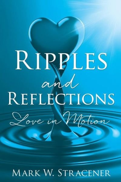 Mark W Stracener · Ripples and Reflections (Taschenbuch) (2016)
