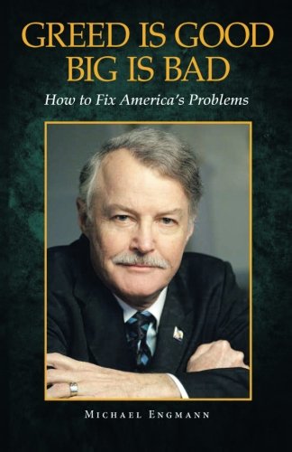Cover for Michael Engmann · Greed is Good Big is Bad: How to Fix America's Problems (Paperback Book) (2014)
