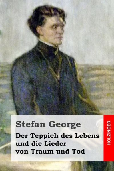 Cover for Stefan George · Der Teppich Des Lebens Und Die Lieder Von Traum Und Tod (Paperback Book) (2014)