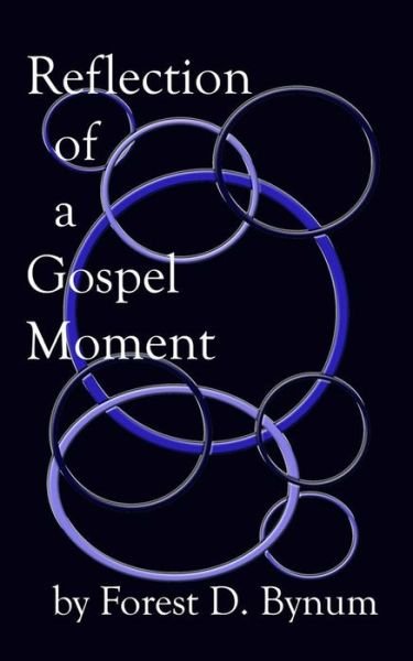 Cover for Forest D Bynum · Reflection of a Gospel Moment (Paperback Book) (2014)