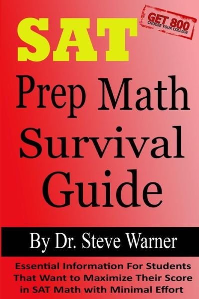 Cover for Steve Warner · Sat Prep Math Survival Guide: Essential Information for Students That Want to Maximize Their Score in Sat Math with Minimal Effort (Paperback Book) (2014)