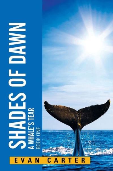 Cover for Evan Carter · Shades of Dawn: a Whale's Tear (Paperback Book) (2015)