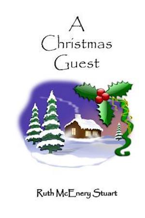 A Christmas Guest - Ruth Mcenery Stuart - Bücher - Createspace - 9781505335811 - 2. Dezember 2014
