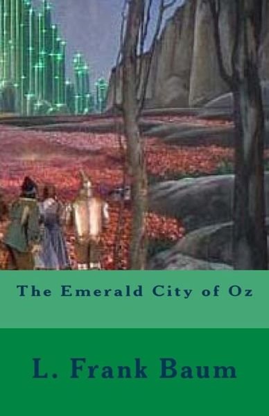 The Emerald City of Oz - L Frank Baum - Książki - Createspace - 9781508996811 - 23 marca 2015