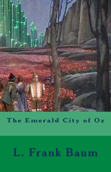 The Emerald City of Oz - L Frank Baum - Książki - Createspace - 9781508996811 - 23 marca 2015