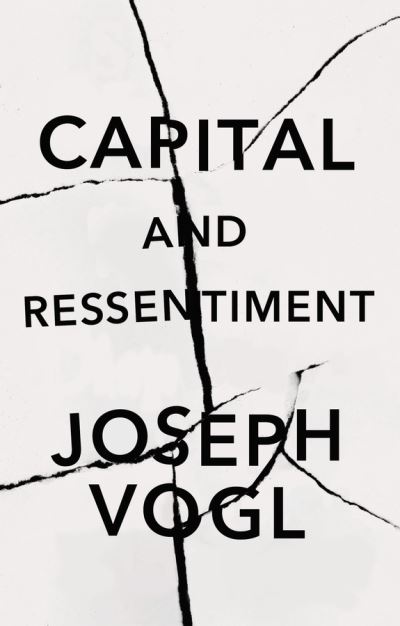 Cover for Joseph Vogl · Capital and Ressentiment: A Short Theory of the Present (Inbunden Bok) (2022)