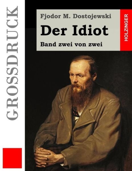 Cover for Fjodor M Dostojewski · Der Idiot (Grossdruck): Band Zwei Von Zwei (Taschenbuch) (2015)
