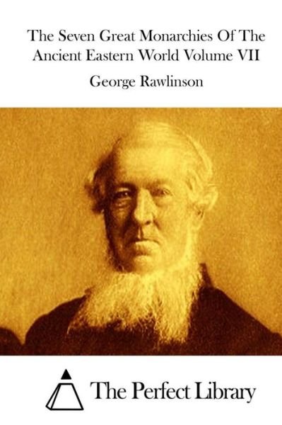 Cover for George Rawlinson · The Seven Great Monarchies of the Ancient Eastern World Volume Vii (Paperback Bog) (2015)