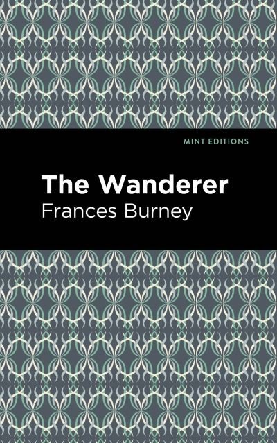 The Wanderer - Mint Editions - Frances Burney - Böcker - Graphic Arts Books - 9781513268811 - 21 januari 2021