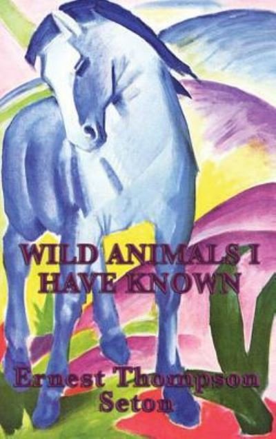 Cover for Ernest Thompson Seton · Wild Animals I Have Known (Gebundenes Buch) (2018)