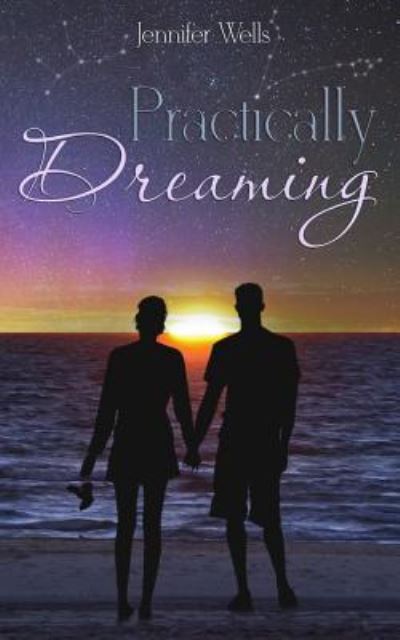 Cover for Jennifer Wells · Practically Dreaming (Book) (2017)