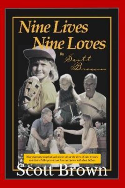 Cover for Scott Brown · Nine Lives, Nine Loves : Nine charming, inspirational stories about the lives of nine women and their challenges to know love and peace with their fathers (Paperback Book) (2015)