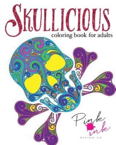 Cover for Pink Ink Designs · Skullicious Coloring Book for Adults (Paperback Book) (2015)