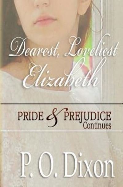 Cover for P O Dixon · Dearest, Loveliest Elizabeth (Paperback Bog) (2015)