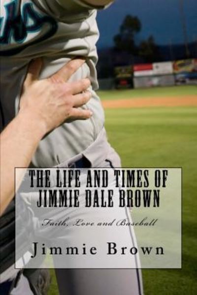 Cover for Jimmie Dale Brown · The Life and Times of Jimmie Dale Brown (Pocketbok) (2016)