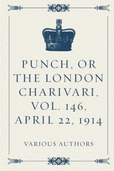 Cover for Various Authors · Punch, or the London Charivari, Vol. 146, April 22, 1914 (Taschenbuch) (2016)